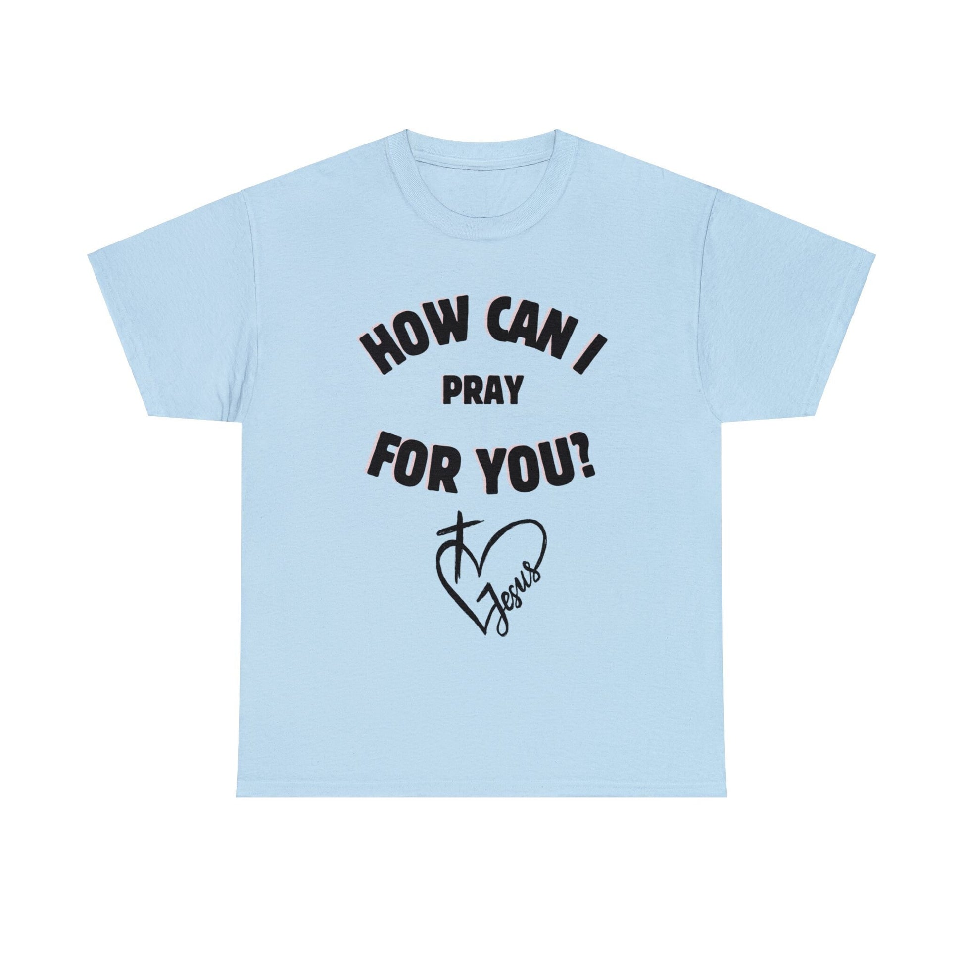 How can I Pray for you - Unisex Heavy Cotton Tee