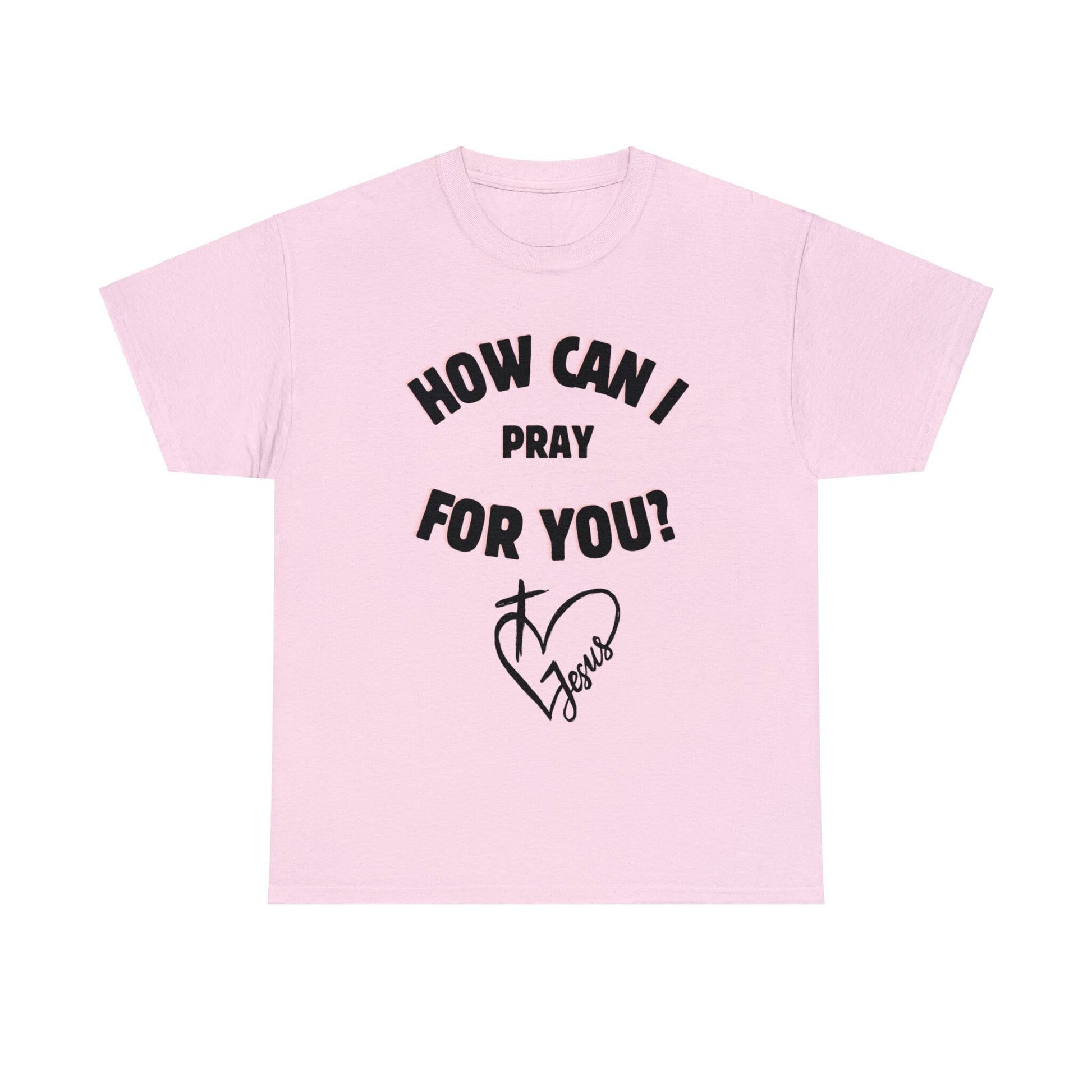 How can I Pray for you - Unisex Heavy Cotton Tee