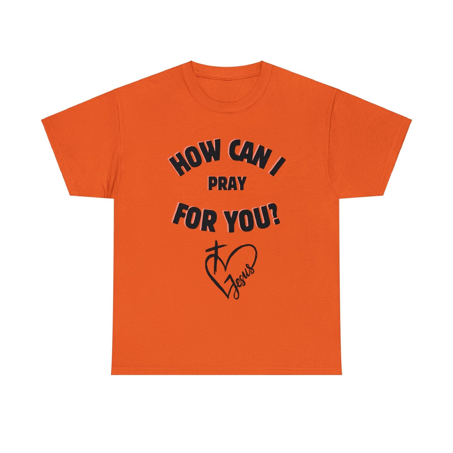 How can I Pray for you - Unisex Heavy Cotton Tee