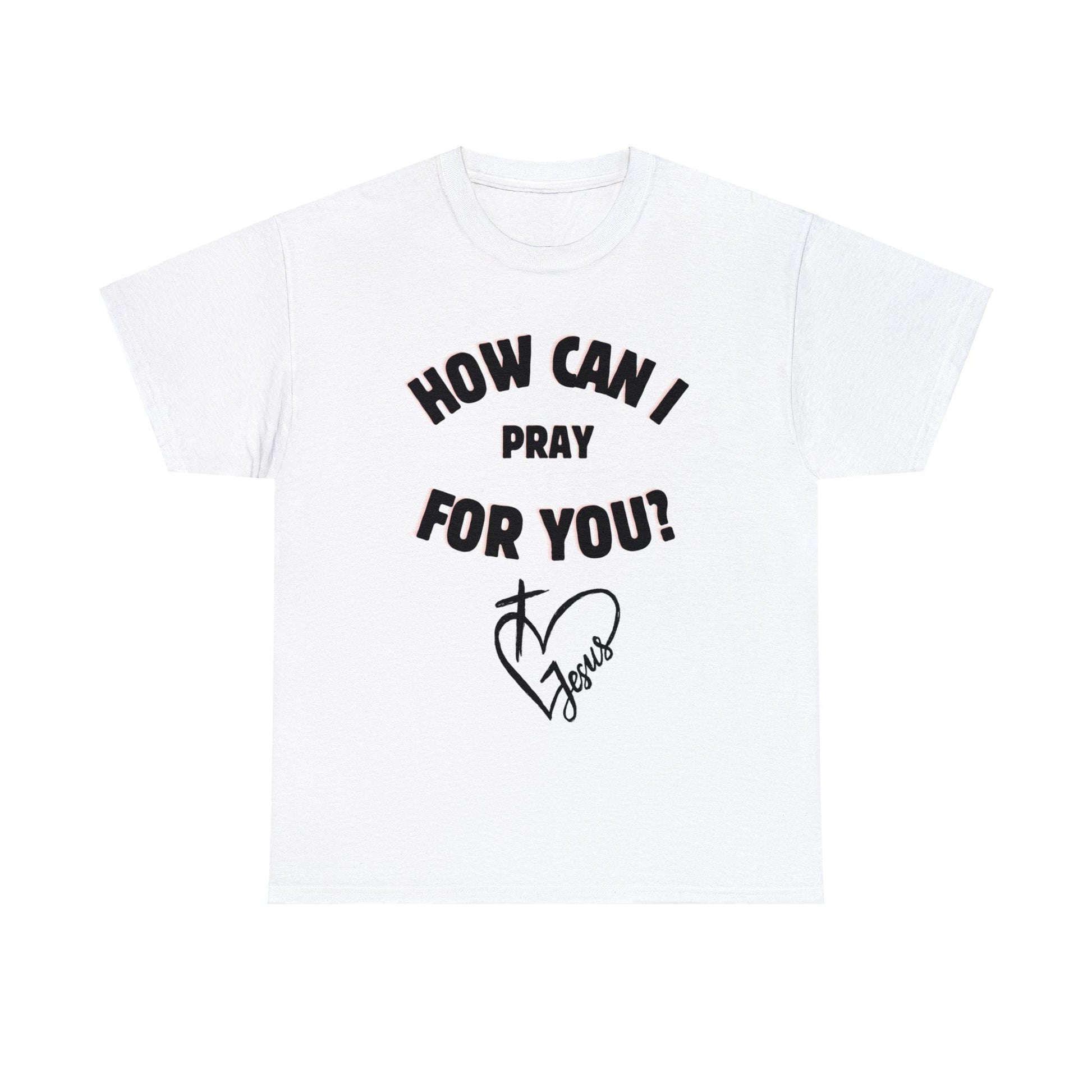 How can I Pray for you - Unisex Heavy Cotton Tee