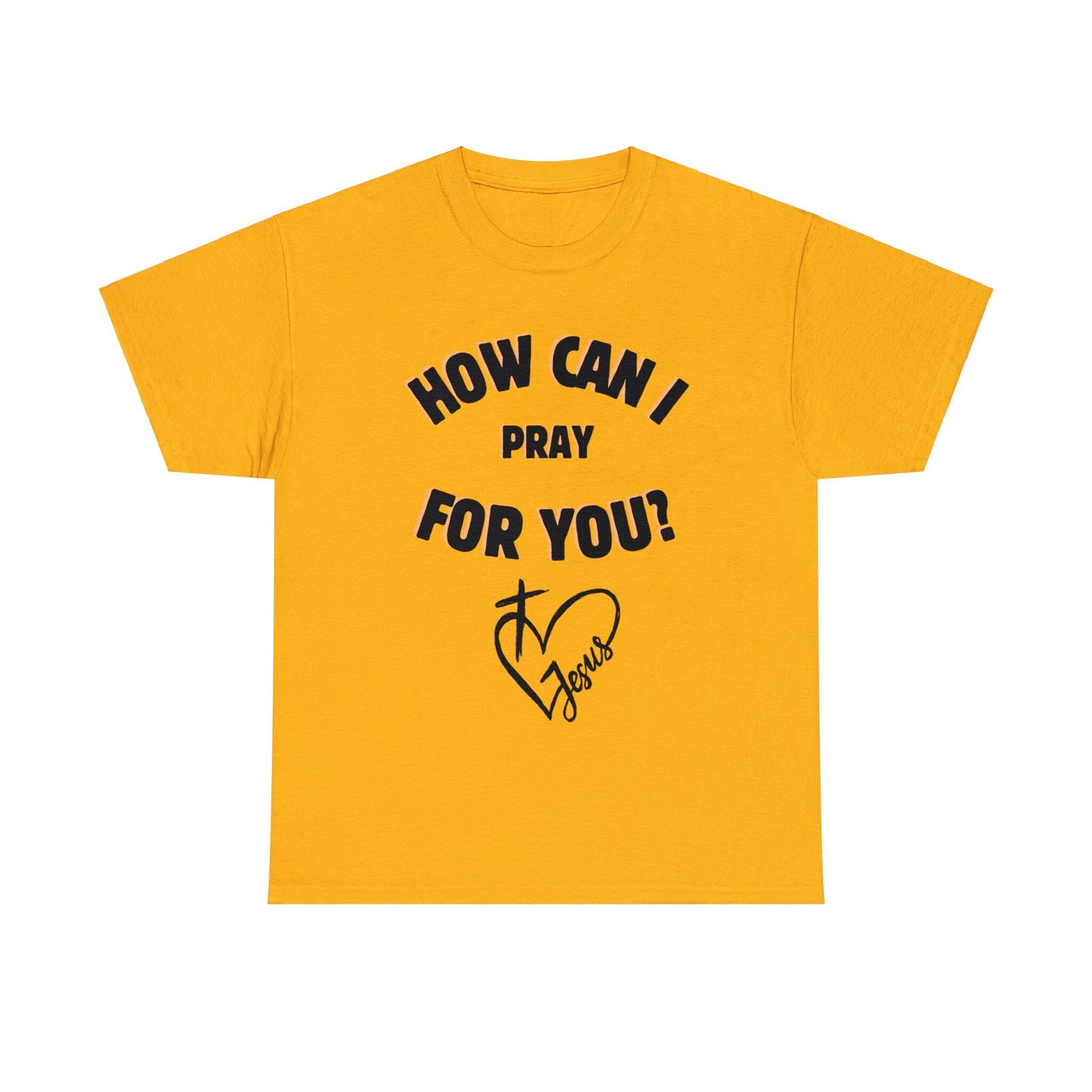 How can I Pray for you - Unisex Heavy Cotton Tee