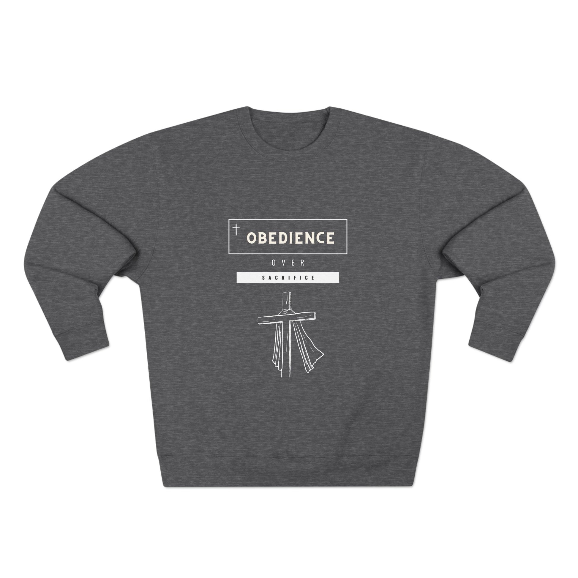 Obedience over Sacrifice = Unisex Crewneck Sweatshirt